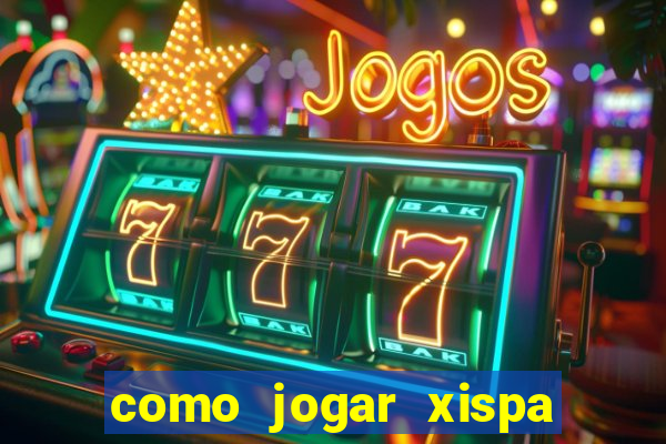 como jogar xispa no jogo do bicho